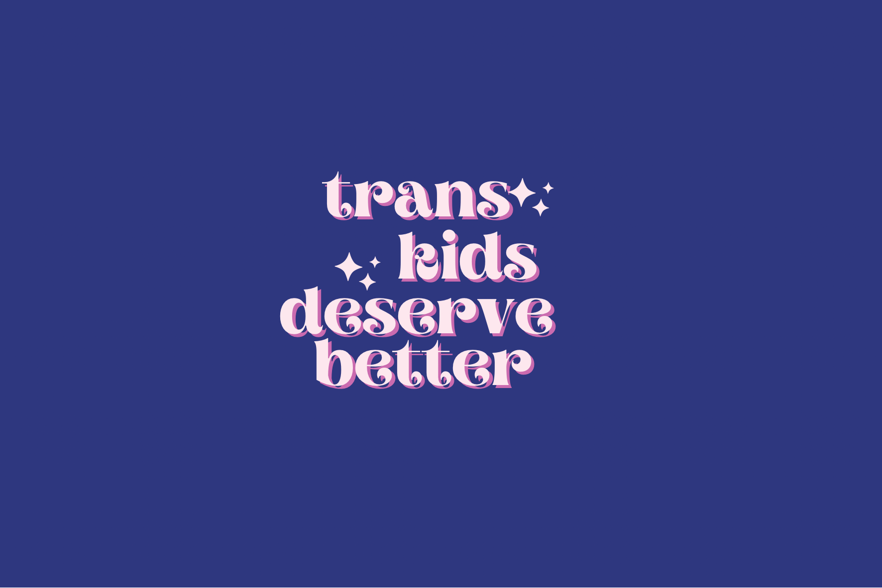 Trans kids deserve better sticker