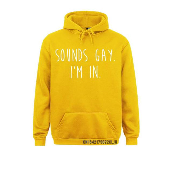 Sounds Gay, I'm In Sweatshirt